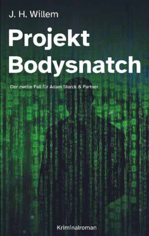 Projekt Bodysnatch Der zweite Fall für Adam Starck & Partner | J. H. Willem