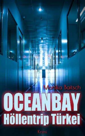 Oceanbay - Höllentrip Türkei | Monika Baitsch
