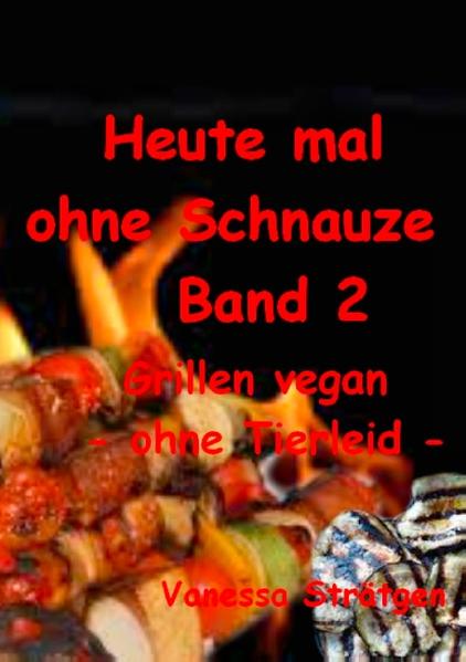 abwechslungsreiche, vegane Grillvariationen ohne Tierleid