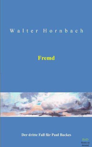 Fremd Der dritte Fall für Paul Backes | Walter Hornbach