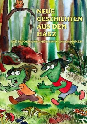 Neue Geschichten aus dem Harz: Die Moosmännchen sind angekommen | Bundesamt für magische Wesen