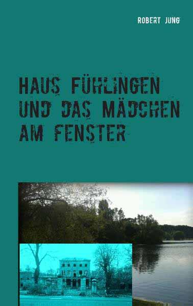 Haus Fühlingen und das Mädchen am Fenster | Robert Jung