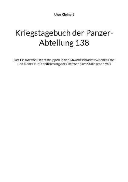 Kriegstagebuch der Panzer-Abteilung 138 | Uwe Kleinert