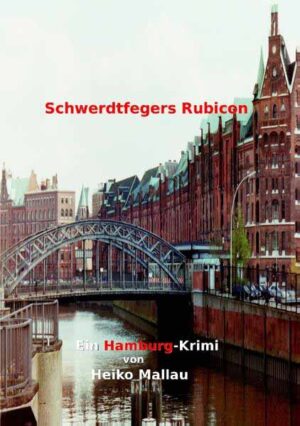 Schwerdtfegers Rubicon Ein Hamburg-Krimi | Heiko Mallau