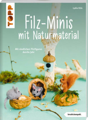 Filz-Minis mit Naturmaterial (kreativ.kompakt) | Bundesamt für magische Wesen