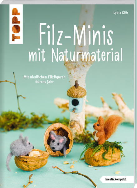 Filz-Minis mit Naturmaterial (kreativ.kompakt) | Bundesamt für magische Wesen