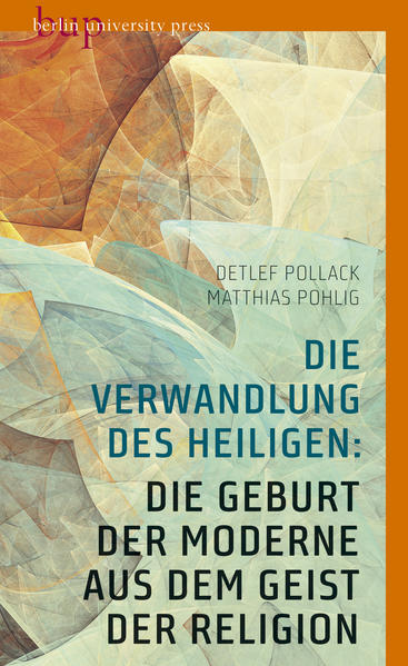 Die Verwandlung des Heiligen: Die Geburt der Moderne aus dem Geist der Religion | Bundesamt für magische Wesen