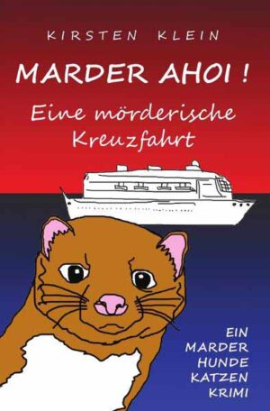 Marder Ahoi! Eine mörderische Kreuzfahrt Marder-Hunde-Katzen-Krimi | Kirsten Klein