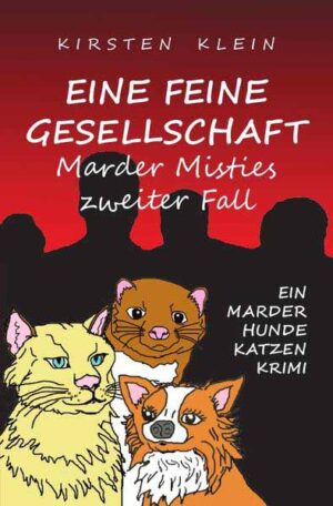 Marder-Hunde-Katzen-Krimi-Trilogie / Eine feine Gesellschaft Marder Misties zweiter Fall | Kirsten Klein