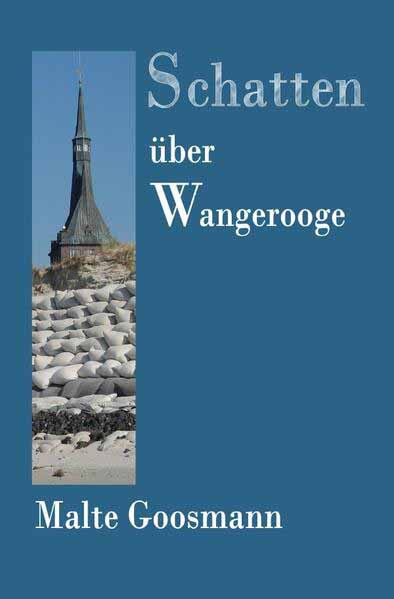 Kommissar Petersen / Schatten über Wangerooge Petersens erster Fall | Malte Goosmann