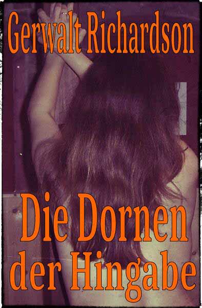 Die Dornen der Hingabe SM-Roman | Gerwalt Richardson