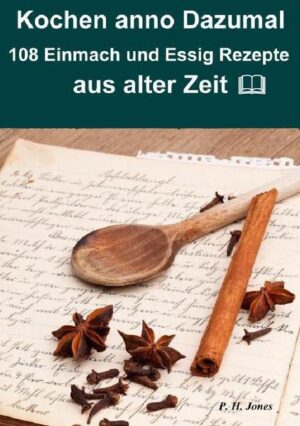 Kochen anno dazumal - 108 Einmach und Essig Rezepte aus alter Zeit Eine wundervolle Rezept Sammlung aus der Zeit um 1820 als es noch keine Geschmacksverstärker und Zusatzstoffe gab, sondern nur natürliche Produkte verwendet wurden. Entdecken Sie wie, und was unserer Großmütter alles an Produkten verarbeitet haben, und welche kulinarischen Köstlichkeiten Sie mit einfachen Mitteln gezaubert haben. Rezepte zum lesen, schmunzeln und nachkochen. Paul Henry Jones