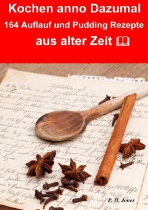 Kochen anno dazumal - 164 Auflauf und Pudding Rezepte aus alter Zeit Eine wundervolle Rezept Sammlung aus der Zeit um 1820 als es noch keine Geschmacksverstärker und Zusatzstoffe gab, sondern nur natürliche Produkte verwendet wurden. Entdecken Sie wie, und was unserer Großmütter alles an Produkten verarbeitet haben, und welche kulinarischen Köstlichkeiten Sie mit einfachen Mitteln gezaubert haben. Rezepte zum lesen, schmunzeln und nachkochen. Paul Henry Jones