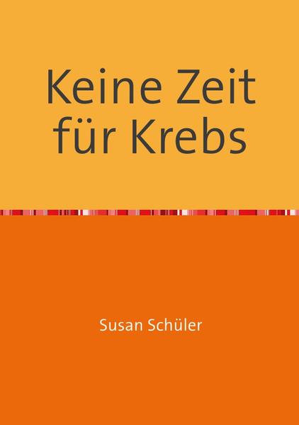 Keine Zeit „Ich hab`doch gar keine Zeit zum krank sein! Ich, als Mutter von 2 kleinen Kindern, wie soll das gehen? Und außerdem muss ich auf Arbeit noch den Computer runterfahren!“ Das waren meine ersten Sätze im Juli 2003 nach der Diagnose „Krebs“. Meine Antwort ist „Aktivität“. Nimm die Dinge in Angriff, die Du schon längst hättest tun müssen. Eventuell nacheinander... Auf ständiger Suche nach neuen Herausforderungen begibt man sich auf einem Weg mit vielen neuen Eindrücken in seiner eigentlich gewohnten Umgebung und man lernt erst einmal kennen, was das Leben einem bietet. Keiner von uns weiß, wie weit sein Weg eigentlich ist. Deshalb nimm die wichtigsten Stationen zuerst! Das Lebens ist schön. Frag Dich mal selbst, ob Du das schon gemerkt hast. Wenn nicht, dann nimm es in Angriff! Diesen Denkanstoß möchte ich allen interessierten Lesern auf den Weg geben. Susan Schüler