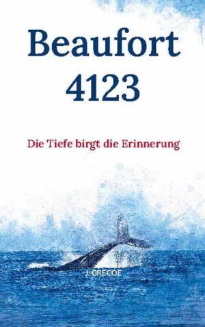 Beaufort 4123 Die Tiefe birgt die Erinnerung | J. Grecoe