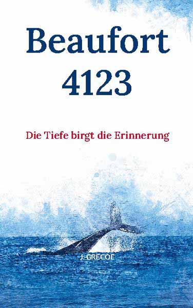 Beaufort 4123 Die Tiefe birgt die Erinnerung | J. Grecoe