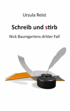 Schreib und stirb Nick Baumgartens dritter Fall | Ursula Reist