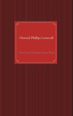 Howard Phillips Lovecraft: The Case of Charles Dexter Ward | Bundesamt für magische Wesen