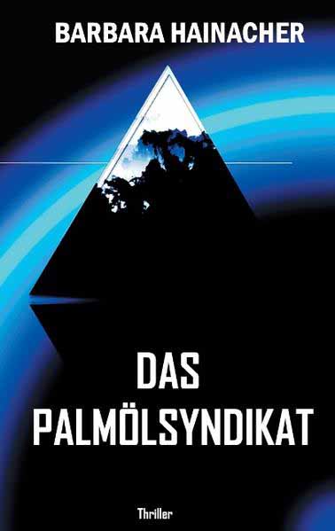 Das Palmölsyndikat | Barbara Hainacher