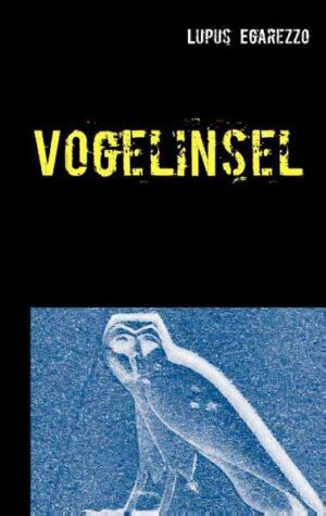 Vogelinsel | Lupus Egarezzo