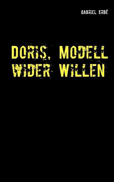 Doris, Modell wider Willen Ein Fall für Smidt und Rednich | Gabriel Erbé