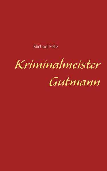 Kriminalmeister Gutmann | Michael Folie