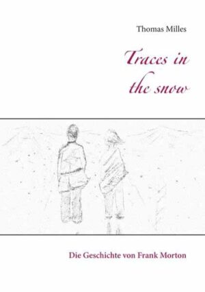 Traces in the snow Die Geschichte von Frank Morton | Thomas Milles