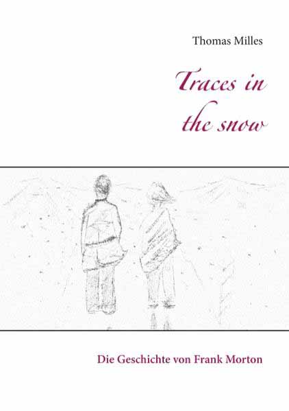 Traces in the snow Die Geschichte von Frank Morton | Thomas Milles