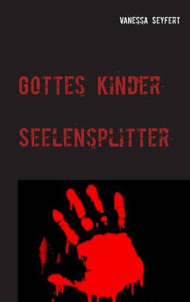 Gottes Kinder Seelensplitter | Vanessa Seyfert