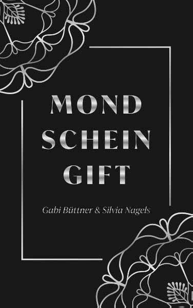 Mondscheingift | Gabi Büttner und Silvia Nagels