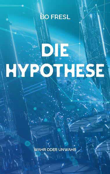 Die Hypothese Wahr oder unwahr | Bo Fresl