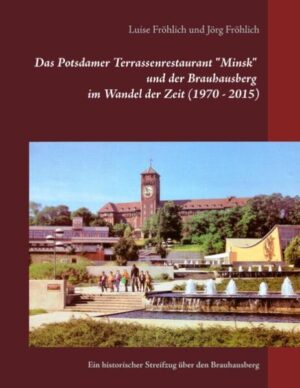 Das Potsdamer Terrassenrestaurant "Minsk" und der Brauhausberg im Wandel der Zeit (1970 - 2015) | Bundesamt für magische Wesen