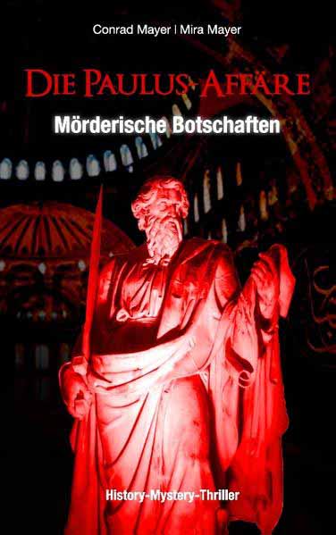 Die Paulus-Affäre: Mörderische Botschaften Ein Mystery-Thriller und historischer Roman um einen Professor und ein Trance-Medium | Mira Mayer und Conrad Mayer