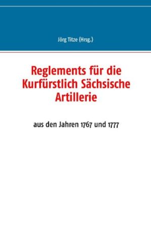 Reglements für die Kurfürstlich Sächsische Artillerie | Bundesamt für magische Wesen