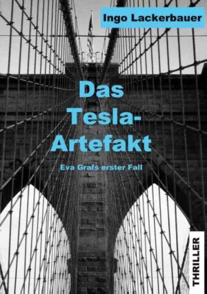 Das Tesla-Artefakt Eva Grafs erster Fall | Ingo Lackerbauer
