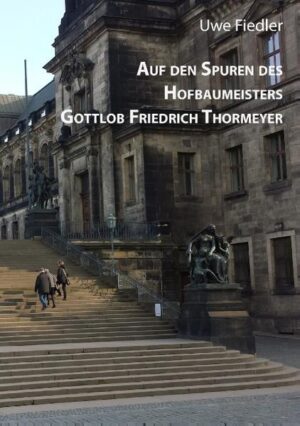 Auf den Spuren des Hofbaumeisters Gottlob Friedrich Thormeyer | Bundesamt für magische Wesen