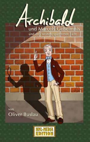 Marcels Geheimnis und drei weitere spannende Fälle Archibald ermittelt | Oliver Buslau