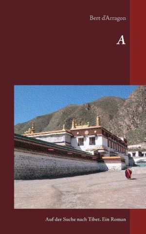 A Auf der Suche nach Tibet. Ein Roman | Bert d'Arragon