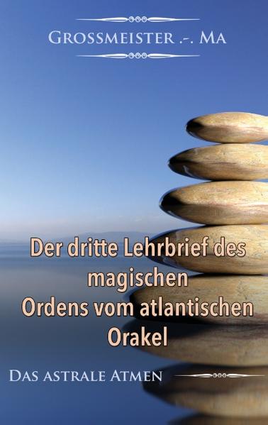 Großmeister .-. Ma, Großmeister von der goldenen Feder im magischen Orden vom atlantischen Orakel setzt in diesem dritten Band der Lehrbriefe das Lehrwerk des Or. Nachdem in den beiden ersten Bänden die ersten Grundlagen gelegt wurden, setzt sich der Großmeister in diesem Band mit dem Atmen als Grundlage des Austausches von spiritueller Energie auseinander, die Grundlage jeder wahren Magie ist.