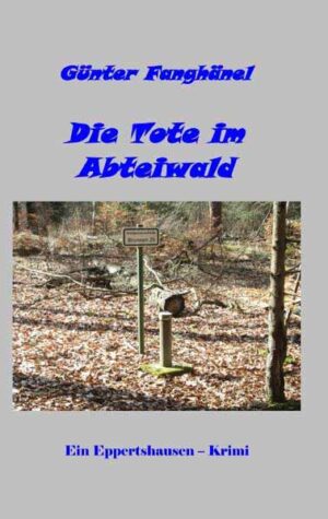 Die Tote im Abteiwald Ein Eppertshausen-Krimi | Günter Fanghänel