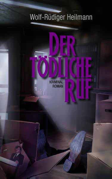 Der tödliche Ruf | Wolf-Rüdiger Heilmann