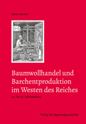 Baumwollhandel und Barchentproduktion im Westen des Reiches (14. bis 16. Jahrhundert) | Bundesamt für magische Wesen