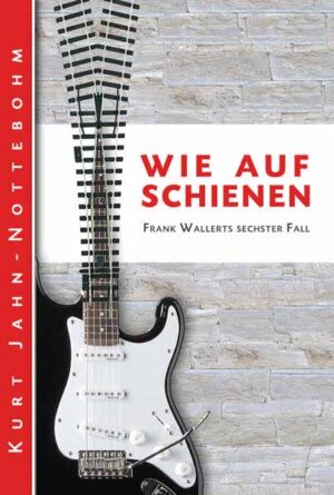 Wie auf Schienen Frank Wallerts sechster Fall | Kurt Jahn-Nottebohm