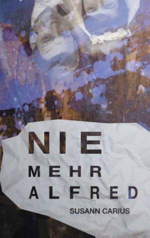 Nie mehr Alfred | Susann Carius