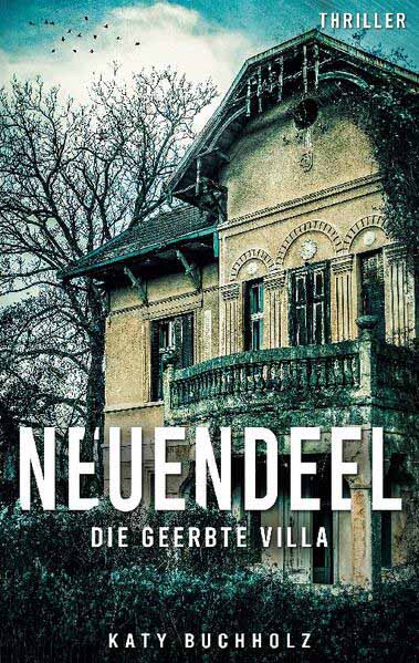 Neuendeel Die geerbte Villa | Katy Buchholz