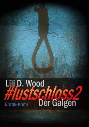 #lustschloss2 - Der Galgen | Lili D. Wood