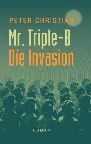 Mr. Triple-B - Die Invasion - | Peter Christian