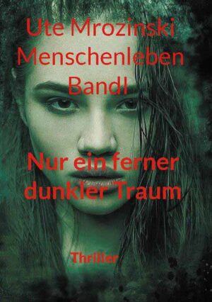 Menschenleben - Band 1 Nur ein ferner, dunkler Traum | Ute Mrozinski