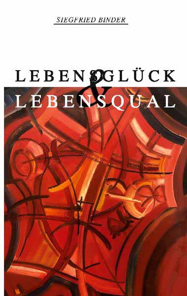 Lebensglück und Lebensqual | Siegfried Binder