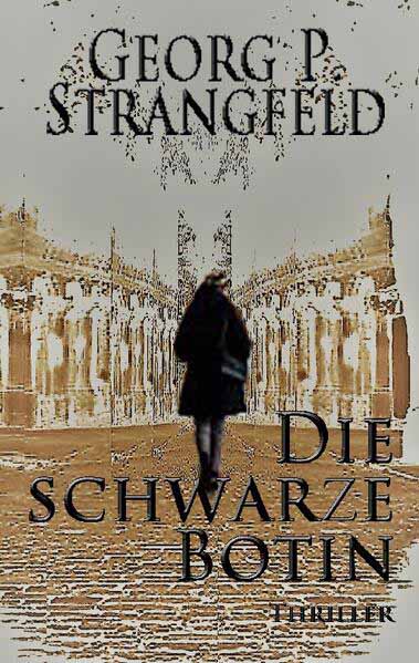 Die schwarze Botin | Georg P Strangfeld